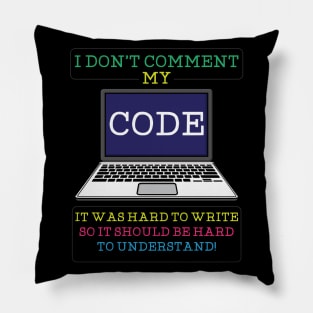 I Don't Comment My Code Pillow