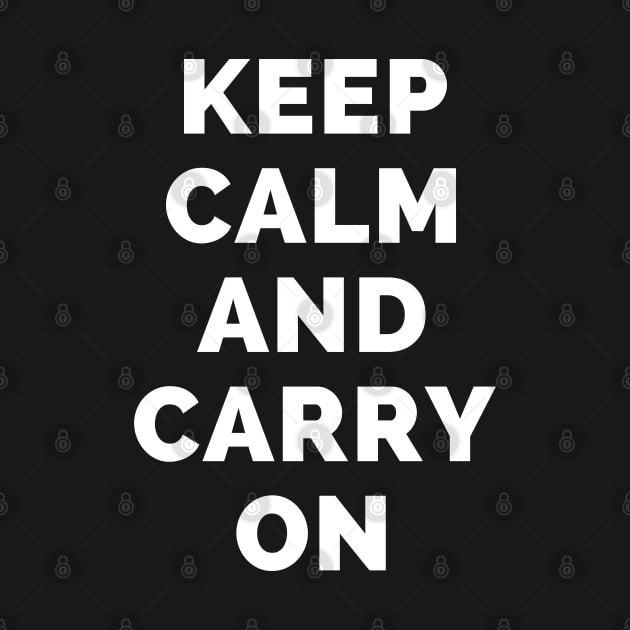 Keep Calm And Carry On - Black And White Simple Font - Funny Meme Sarcastic Satire - Self Inspirational Quotes - Inspirational Quotes About Life and Struggles by Famgift