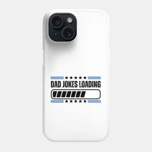 Humorous Gift for Dad on Father's Day - Dad Jokes Loading Phone Case