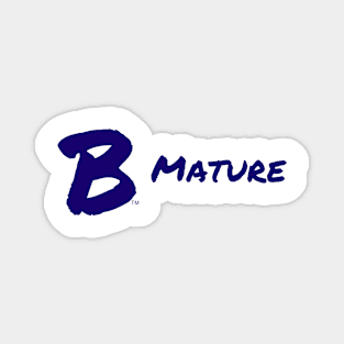 B Mature Magnet