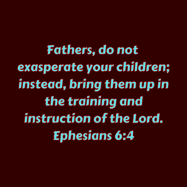 Bible Verse Ephesians 6:4 by Prayingwarrior