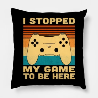 I Stopped My Game To Be Here Retro Vintage Pillow