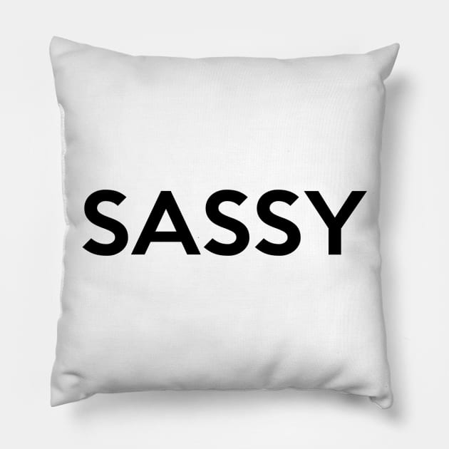 Sassy Shirt - Sassy Saying Pillow by RobinBobbinStore