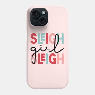 Sleigh Girl Sleigh Cute Funny Christmas Phone Case