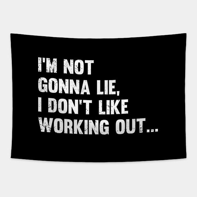 Workout - Im Not Gonna Lie I Dont Like Working Out Tapestry by Kudostees