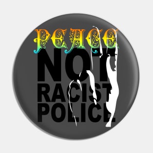 peace not racist police Pin