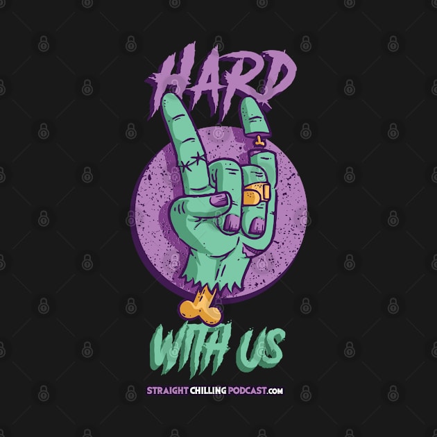 Hard With Us by Straight Chilling Podcast