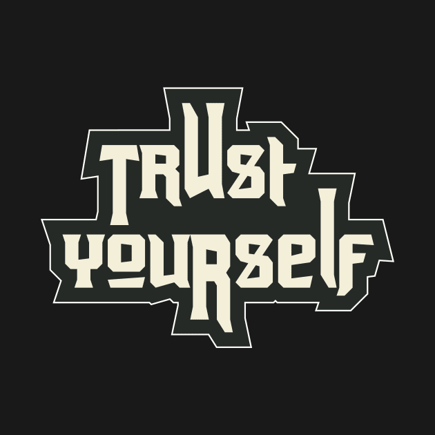 Trust Yourself by T-Shirt Attires