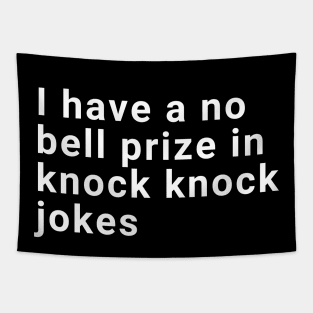 I have a no bell prize in knock knock jokes Tapestry