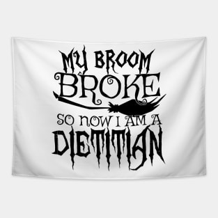 My Broom Broke So Now I Am A Dietitian - Halloween design Tapestry