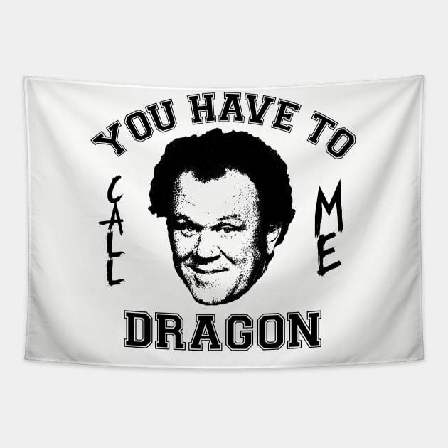 Step Brothers You Have To Call Me Dragon Tapestry by Bigfinz