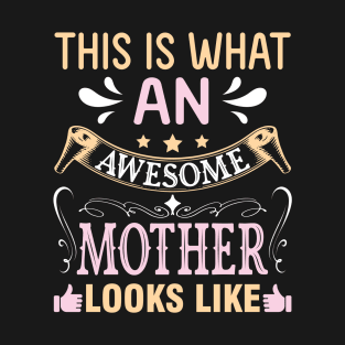 This Is What An Awesome Mother Looks Like Happy To Me Mommy T-Shirt