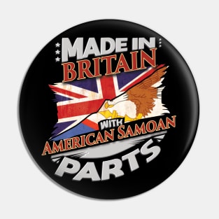 Made In Britain With Britainn Samoan Parts - Gift for Britainn Samoan From Britainn Samoa Pin