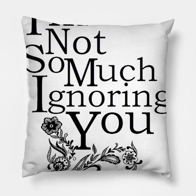 Ignoring You Pillow by ThePourFool