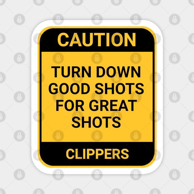 TURN DOWN GOOD SHOTS FOR GREAT SHOTS Magnet by BURN444