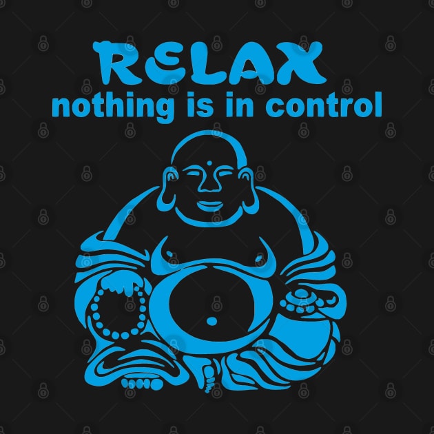 RELAX nothing is in control by GourangaStore