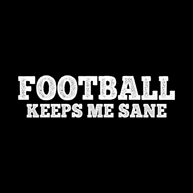 Football keeps me sane. by MadebyTigger