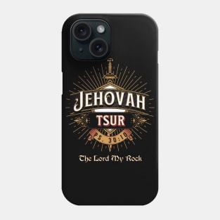 JEHOVAH TSUR. THE LORD MY ROCK. PSLAMS 30:10 Phone Case