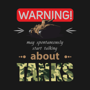 WARNING may spontaneously start talking about tanks T-Shirt