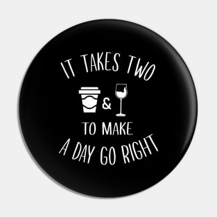 It Takes Two To Make A Day Go Right Pin