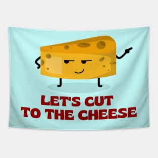 Let’s cut to the cheese | Cute Cheese Pun Tapestry