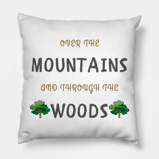 Over the mountains and through the woods Pillow