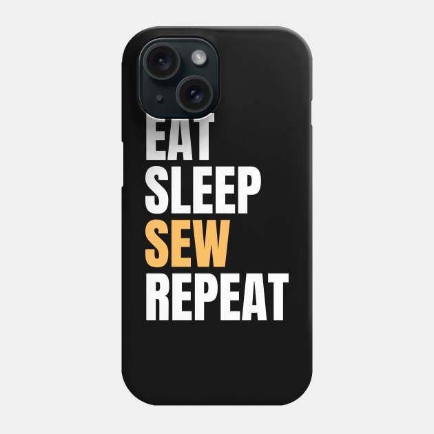 Eat Sleep Sew Repeat Phone Case by Nice Surprise