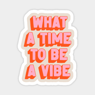 What A Time To Be A Vibe: The Peach Edition Magnet