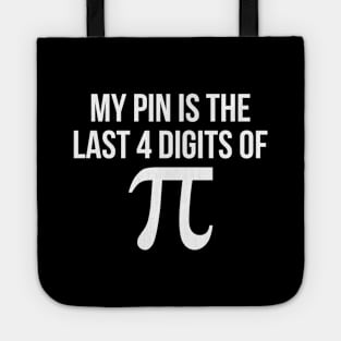 My PIN is the last 4 digits of pi funny nerd math Tote