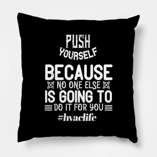 Push Yourself Hvac Life Stay Strong Pillow