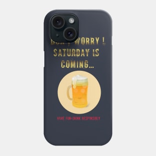 Saturday is Coming - Drink beer responsibly Phone Case