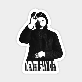 Grigori Rasputin "Never Say Die" Magnet