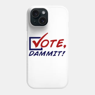 Vote, Dammit! [Multi-Color] Phone Case