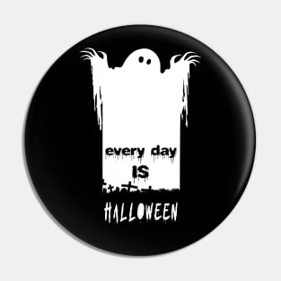 Every Day is Halloween Pin