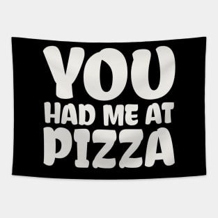 You Had me at Pizza Tapestry