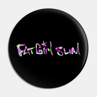 "FatGirl Slim" Pin