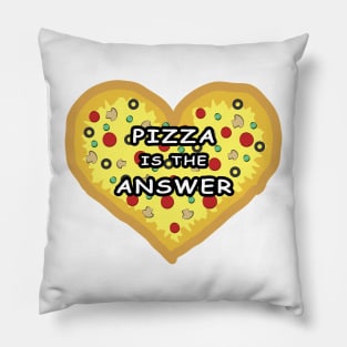 Pizza Is The Answer - Funny Pillow