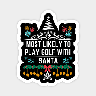 Most Likely to Play Golf with Santa - Funny Golf-Themed Christmas Saying Gift Idea for Christmas Golf Lovers Magnet