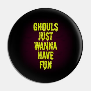 Ghouls just wanna have fun Pin