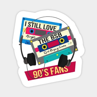 I Still Love BSB 90s Fans Magnet