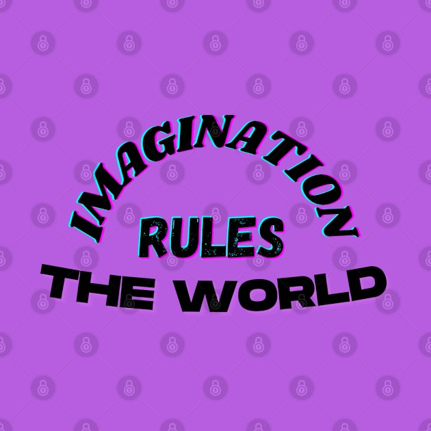 Imagination Rules the World by AffirmKings36