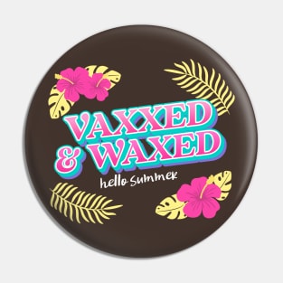 Vaxxed and Waxed! Pin