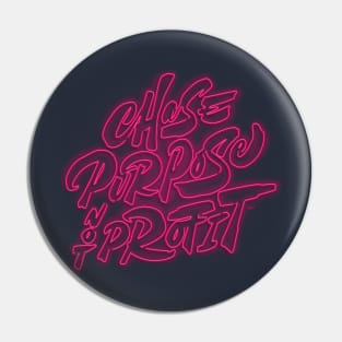 Chase Purpose Not Profit Pin