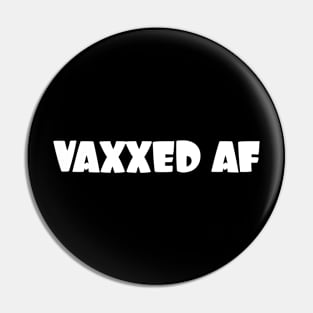 Vaxxed AF - white letters Pin