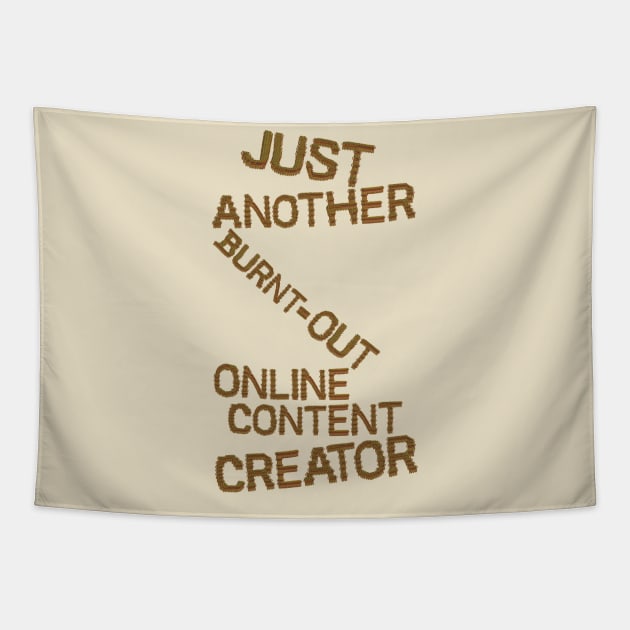 Just Another Burnt Out Online Content Creator Tapestry by HexAndVector