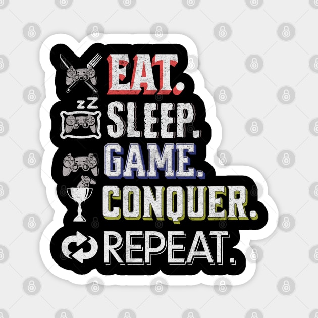 Eat Sleep Game Conquer Repeat Gamer Quote Magnet by TornadoTwistar Clothing