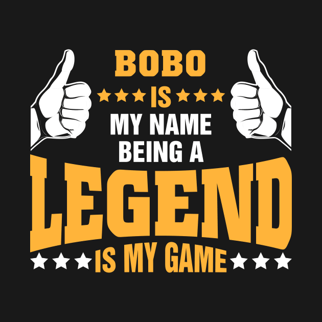 Bobo is my name BEING Legend is my game by tadcoy