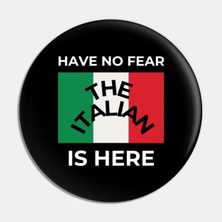 Have no fear the Italian is here Pin