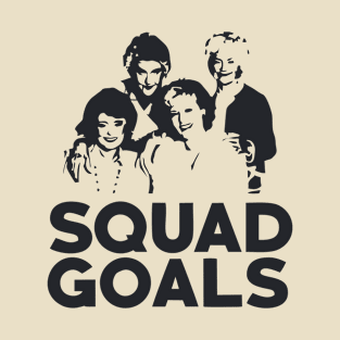 squad goals T-Shirt