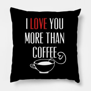 I Love You More Than Coffee Funny Pillow